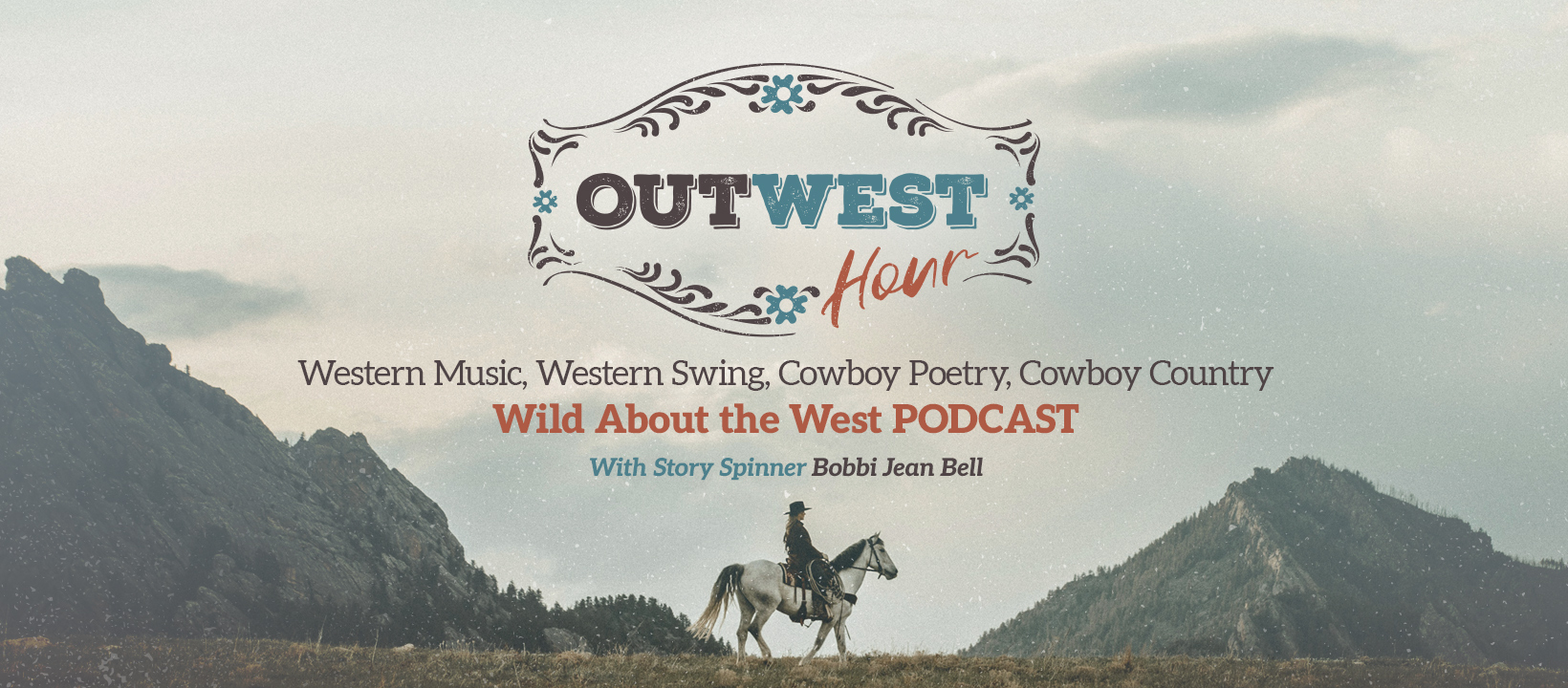 OutWest Hour Radio Show – Western Music, Western Swing, Cowboy Poetry, Cowboy Country, Wild About the West with Story Spinner Bobbi Jean Bell