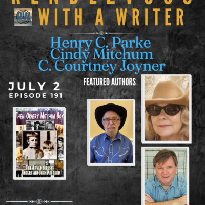 Rendezvous With A Writer #191 – Guests Cindy Mitchum, Henry C. Parke & C. Courtney Joyner